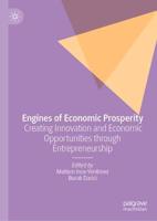 Engines of Economic Prosperity : Creating Innovation and Economic Opportunities through Entrepreneurship