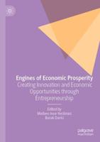 Engines of Economic Prosperity : Creating Innovation and Economic Opportunities through Entrepreneurship