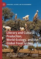 Literary and Cultural Production, World-Ecology, and the Global Food System