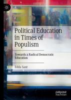 Political Education in Times of Populism : Towards a Radical Democratic Education