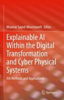 Explainable AI Within the Digital Transformation and Cyber Physical Systems : XAI Methods and Applications