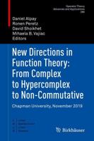 New Directions in Function Theory: From Complex to Hypercomplex to Non-Commutative : Chapman University, November 2019