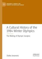 A Cultural History of the 1984 Winter Olympics