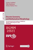 Discrete Geometry and Mathematical Morphology : First International Joint Conference, DGMM 2021, Uppsala, Sweden, May 24-27, 2021, Proceedings
