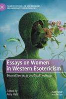 Essays on Women in Western Esotericism : Beyond Seeresses and Sea Priestesses