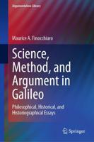 Science, Method, and Argument in Galileo : Philosophical, Historical, and Historiographical Essays