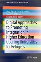 Digital Approaches to Promoting Integration in Higher Education : Opening Universities for Refugees