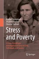 Stress and Poverty : A Cross-Disciplinary Investigation of Stress in Cells, Individuals, and Society
