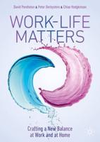 Work-Life Matters : Crafting a New Balance at Work and at Home