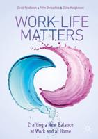 Work-Life Matters : Crafting a New Balance at Work and at Home
