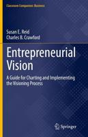 Entrepreneurial Vision : A Guide for Charting and Implementing the Visioning Process