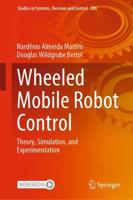 Wheeled Mobile Robot Control : Theory, Simulation, and Experimentation