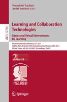 Learning and Collaboration Technologies: Games and Virtual Environments for Learning : 8th International Conference, LCT 2021, Held as Part of the 23rd HCI International Conference, HCII 2021, Virtual Event, July 24-29, 2021, Proceedings, Part II