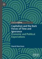 Capitalism and the Dark Forces of Time and Ignorance : Economic and Political Expectations
