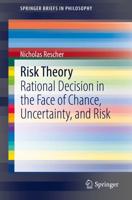 Risk Theory : Rational Decision in the Face of Chance, Uncertainty, and Risk