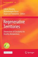 Regenerative Territories : Dimensions of Circularity for Healthy Metabolisms