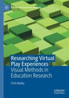 Researching Virtual Play Experiences : Visual Methods in Education Research