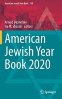 American Jewish Year Book 2020 : The Annual Record of the North American Jewish Communities Since 1899