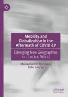 Mobility and Globalization in the Aftermath of COVID-19 : Emerging New Geographies in a Locked World
