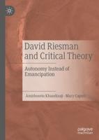David Riesman and Critical Theory : Autonomy Instead of Emancipation