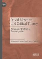 David Riesman and Critical Theory : Autonomy Instead of Emancipation