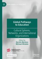 Global Pathways to Education : Cultural Spheres, Networks, and International Organizations