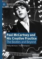 Paul McCartney and His Creative Practice : The Beatles and Beyond