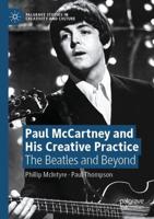 Paul McCartney and His Creative Practice : The Beatles and Beyond