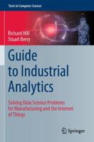 Guide to Industrial Analytics : Solving Data Science Problems for Manufacturing and the Internet of Things