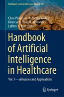 Handbook of Artificial Intelligence in Healthcare : Vol. 1 - Advances and Applications