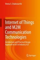 Internet of Things and M2M Communication Technologies : Architecture and Practical Design Approach to IoT in Industry 4.0