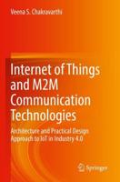 Internet of Things and M2M Communication Technologies : Architecture and Practical Design Approach to IoT in Industry 4.0