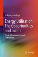 Energy Utilisation: The Opportunities and Limits : Physical Fundamentals and Technologies