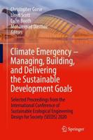 Climate Emergency - Managing, Building , and Delivering the Sustainable Development Goals : Selected Proceedings from the International Conference of Sustainable Ecological Engineering Design for Society (SEEDS) 2020