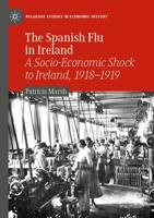 The Spanish Flu in Ireland : A Socio-Economic Shock to Ireland, 1918-1919