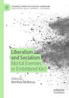 Liberalism and Socialism : Mortal Enemies or Embittered Kin?