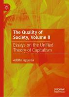 The Quality of Society, Volume II : Essays on the Unified Theory of Capitalism