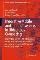 Innovative Mobile and Internet Services in Ubiquitous Computing : Proceedings of the 15th International Conference on Innovative Mobile and Internet Services in Ubiquitous Computing (IMIS-2021)