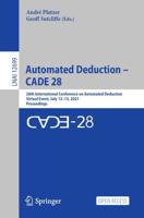Automated Deduction - CADE 28 : 28th International Conference on Automated Deduction, Virtual Event, July 12-15, 2021, Proceedings
