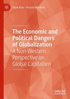 The Economic and Political Dangers of Globalization : A Non-Western Perspective on Global Capitalism