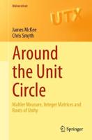 Around the Unit Circle : Mahler Measure, Integer Matrices and Roots of Unity