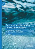 Covenant and the Jewish Conversion Question : Extending the Thought of Rabbi Joseph B. Soloveitchik