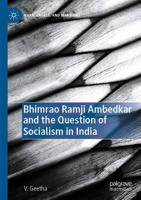 Bhimrao Ramji Ambedkar and the Question of Socialism in India