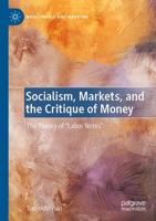 Socialism, Markets, and the Critique of Money : The Theory of "Labor Notes"