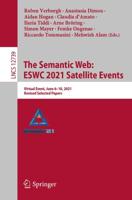 The Semantic Web: ESWC 2021 Satellite Events Information Systems and Applications, Incl. Internet/Web, and HCI