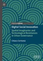 Digital Social Innovation : Spatial Imaginaries and Technological Resistances in Urban Governance