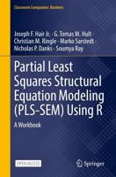 Partial Least Squares Structural Equation Modeling (PLS-SEM) Using R : A Workbook