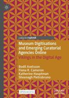 Museum Digitisations and Emerging Curatorial Agencies Online : Vikings in the Digital Age