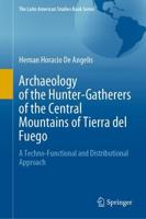 Archaeology of the Hunter-Gatherers of the Central Mountains of Tierra Del Fuego