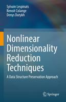 Nonlinear Dimensionality Reduction Techniques : A Data Structure Preservation Approach